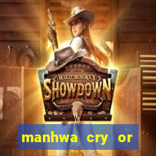 manhwa cry or better yet beg
